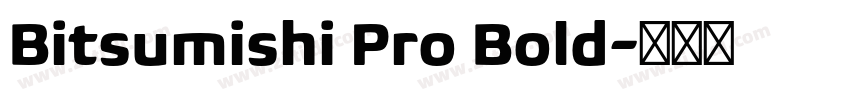 Bitsumishi Pro Bold字体转换